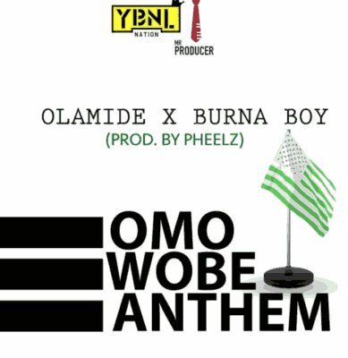 AUDIO.Olamide Ft Burna Boy-Omo-Wobe-Anthem(prod Pheelz)